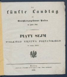 Der f&uuml;nfte Landtag des Gro&szlig;herzogthums Posen im Jahre 1841 = Piąty Sejm Wielkiego Xsięstwa Poznańskiego w roku 1841.