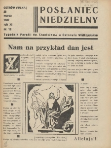 Posłaniec Niedzielny: organ Parafii św. Stanisława BM w Mieście Ostrowie Archidiec. Poznańskiej 1937.03.28 R.11 Nr13
