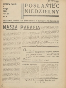 Posłaniec Niedzielny: organ Parafii św. Stanisława BM w Mieście Ostrowie Archidiec. Poznańskiej 1939.02.05 R.13 Nr6