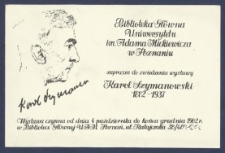 [Zaproszenie] : [Incipit:] Biblioteka Gł&oacute;wna Uniwersytetu im. Adama Mickiewicza w Poznaniu zaprasza do zwiedzenia wystawy Karol Szymanowski 1882-1937 [...]