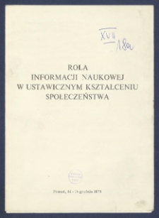 Rola informacji naukowej w ustawicznym kształceniu społeczeństwa : Poznań, 14-15 grudnia 1978 : [Incipit:] Biblioteka Gł&oacute;wna Uniwersytetu im. Adama Mickiewicza w Poznaniu, Instytut Bibliotekoznawstwa i Informacji Naukowej UAM w Poznaniu, Centrum Informacji Naukowej, Technicznej i Ekonomicznej w Warszawie, Komisja Informacji Naukowej PAN. Oddział w Poznaniu zawiadamiają, że w Bibliotece Gł&oacute;wnej UAM [...] odbędzie się og&oacute;lnopolska sesja naukowa [...]