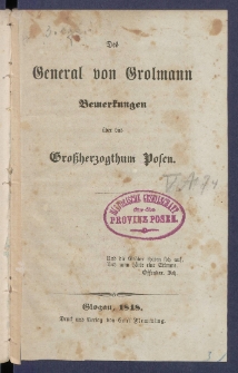 Des General von Grolmann Bemerkungen &uuml;ber das Gro&szlig;herzogthum Posen.