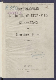 Catalogus bibliothecae decanatus Grodecensis in Monasterio Obrensi asservatae.