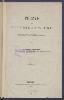Poezye dla młodszego wieku z rozmaitych pisarzy zebrane.