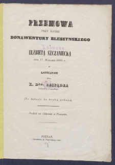 Przemowa przy ślubie Bonawentury Błeszynskiego z Elżbietą Szczaniecką dnia 17 września 1860 r. w Łaszczynie.