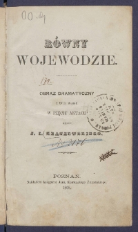 R&oacute;wny wojewodzie : obraz dramatyczny z XVIII wieku w pięciu aktach.