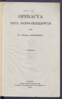 Operacya fistuł pochwo-pęcherzowych.