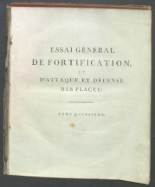Des tentatives &agrave; faire pour perfectionner l'art de fortifier les places, et quelques id&eacute;es sur le relief et le commandement des fortifications; pour servir de compl&eacute;ment et de suite &agrave; l'Essai g&eacute;n&eacute;ral de fortification et d'attaque et d&eacute;fense desplaces / par M. de Bousmard major au Corps des Ing&eacute;nieurs de S. M. le Roi Prusse.