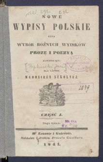 Nowe wypisy polskie czyli wyb&oacute;r r&oacute;żnych wyimk&oacute;w prozę i poezyą zawierający : dla użytku młodzieży szkoln&eacute;j.