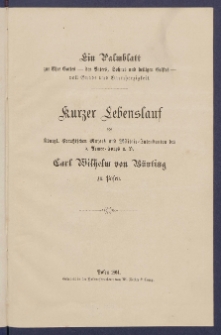 Kurzer Lebenslauf des K&ouml;nigl. Preu&szlig;ischen Majors und Militair-Intendanten des 5. Armee-Corps a. D. Carl Wilhelm von B&uuml;nting zu Posen.
