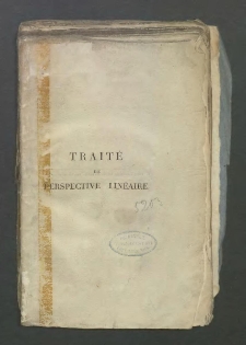 Trait&eacute; de perspective lin&eacute;aire a l'usage des artistes ; contenant la pratique de cette science, d'apr&egrave;s les meilleurs auteurs ; les m&eacute;thodes les plus simples, pour mettre toutes sortes d'objets en perspective, leurs r&eacute;flexions dans l'eau, et leurs ombres, tant au soleil qu'au flambeau / par L.-N.