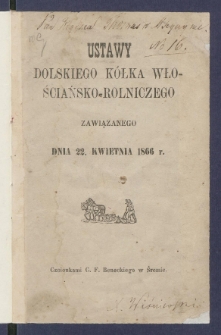 Ustawy Dolskiego K&oacute;łka Włościańsko-Rolniczego zawiązanego dnia 22 kwietnia 1866 r.