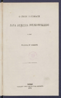O życiu i pismach Jana Dymitra Solikowskiego.