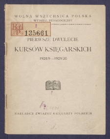 Pierwsze dwulecie Kurs&oacute;w Księgarskich 1928/9-1929/30