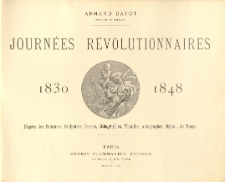 Journ&eacute;es r&eacute;volutionnaires, 1830-1848 : d'apr&egrave;s des peintures, sculptures, dessins, lithographies, m&eacute;dailles, autographes, objets du temps. [T.1]