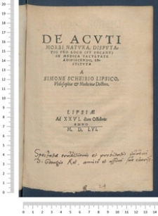 De Acvti Morbi Natvra : Disputatio Pro Loco (Vt Vocant) In Medica Facvltate Adipiscendo, /