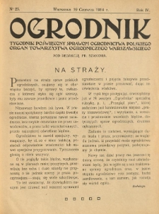 Ogrodnik : tygodnik poświęcony sprawom ogrodnictwa polskiego : organ Towarzystwa Ogrodniczego Warszawskiego. 1914 R.4 Nr25