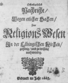 Offenbarlicher Nachricht, Wegen etlicher Sachen, Zum Religions Wesen In der Elbingischen Kirchen, geh&ouml;rig, und zu wissen, nothwendig