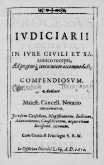 Processus Iudiciarii Pragmatici, in Iure Civili et Saxonico recepti, Ad praximque communem accommodati, Syntagma Compendiosum. Authore Gregorio Czaradzki S. R. Maiest. Canvell. Notario concinnatum. In usum Consulum, Magistratuum, Iudicum, Advocatorum, Causidicorum, atque etiam Iurisprud. tyronum. Cum Gratia et Privilegio S. R. M.