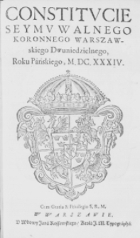 Constitucie Seymu Walnego Koronnego Warszawskiego Dwuniedzielnego, Roku Pańskiego, M.DC.XXXIV