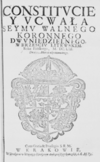 Constitucie y Uchwała Seymu Walnego Koronnego dwuniedzielnego, w Brzesciu Litewskim, Roku Pańskiego, M.DC.LIII. Dnia 24. Marca odprawowanego