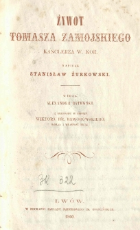 Żywot Tomasza Zamojskiego kanclerza W. Kor.