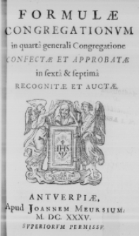Formulae Congregationum in quarta generali Congregatione confectae et approbatae in sexta et septima recognitae et auctae