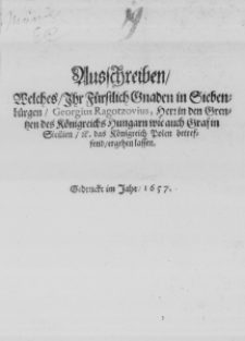 Ausschreiben, welches, Ihr Fürstlich Gnaden in Siebenbürgen, Georgius Ragotzovius, Herr in den Grentzen des Königreichs Hungarn wie auch Graf in Sicilien, etc. das Königreich Polen betreffend, ergehen lassen