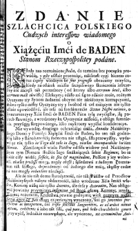 Zdanie Szlachcica Polskiego cudzych interess&oacute;w wiadomego o Xiążęciu Imći de Baden Stanom Rzeczypospolitey podane
