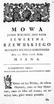 Mowa Jaśnie Wielmoż. Jmci Pana Seweryna Rzewuskiego Hetmana Polnego Koronnego dnia 12. 8bris 1776. Roku miana