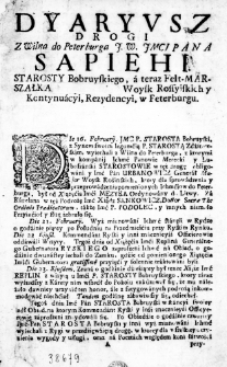 Dyaryusz drogi z Wilna do Peterburga J. W. JMci Pana Sapiehi, Starosty Bobruyskiego, a teraz Felt-Marszałka [...] Woysk Rossyiskich y Kontynuacyi, Rezydencyi, w Peterburgu