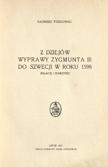 Z dziej&oacute;w wyprawy Zygmunta III do Szwecji w roku 1598 (relacje i diarjusze)