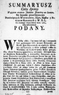 Summaryusz całey sprawy względem otwarcia Akademii Jezuickiey we Lwowie, na Seymiki przed Seymowe Przeświętnych Woiewodztw, Zięm, Xięstw y Powiatow Koronnych y W. X. L. od Akademii Krakowskiey Roku 1760. Dla informacyi podany