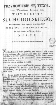 Przymowienie się Tegoz, Jaśnie Wielmożnego Jegomości Pana Woyciecha Suchodolskiego, Rormistrza Kawaleryi Narodowey, Chorążego i Posła Chełmskiego na teyże samey Sessyi 1789. Roku. miane