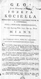 Głos Jaśnie Wielmożnego Jmci Pana Jozefa Kociełła Rotmistrza Kawaleryi Narodowey Woysk W. X. Litewskiego. Posła Powiatu Oszmianskiego, na Sessyi Seymowey Roku 1790. dnia 19. Marca miany