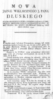 Mowa Jasnie Wielmoznego J. Pana Dłuskiego Podkomorzego i Posła Woiewodztwa Lubelskiego Jmieniem tegoz Woiewodztwa do J. K. Mci miana, na Sessyi Seymowey Dnia 23. Grudnia Roku. 1790.
