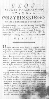 Głos Iasnie Wielmoznego Szymona Grzybinskiego Pisarza Ziemskiego Owruckiego Uprzywileiowanego, na Trybunał Koronny Prowincyi Małopolskiey z Wojew&oacute;dztwa Kijowskiego Deputata, Orderu Sgo Stanisława Kawalera i od tegoż Trybunału Koronnego do Nayasnieyszego Krola IMci Delegowanego - dnia 14 Maja 1792 Roku - w Warszawie miany