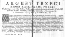 [Inc.:] August Trzeci z Bozej Łaski Kr&oacute;l Polski [...] Wszem w obec y każdemu z osobna [...] Lubo handle dla wspolney wygody pogranicznych Państw [...] [expl.:] Dan w Warszawie Dnia IX. Mieśiąca Stycznia, Roku Pańskiego MDCCXLV. Panowania Naszego XII. Roku. Augustus Rex.