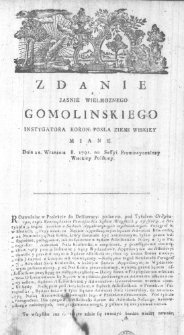 Zdanie Jasnie Wielmoznego Gomolinskiego Instygatora Koron: Posła Ziemi Wiskiey miane. Dnia 22. Września R. 1791. na Sessyi Prowincyonalney Wielkiey Polskiey