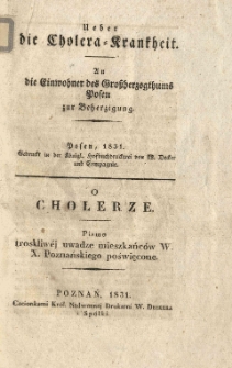 Ueber die Cholera = Krankheit.Un die Einwohner des Grossherzogthums Posen zur Beherzigung