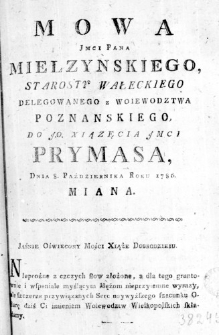 Mowa Jmci Pana Mielżyńskiego, Starosty Wałeckiego delegowanego z Woiewodztwa Poznanskiego do J. O. Xiązęcia Jmci Prymasa, Dnia 8. Października Roku 1786. miana