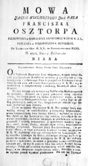 Mowa Jasnie Wielmoznego Jmci Pana Franciszka Osztorpa Pułkownika w Kawaleryi Narodowey Woysk W. X. L. Deputata z Wojewodztwa Minskiego, od Trybunału Głł: W. X. L. do Nayjaśnieyszego Pana R. 1786. Dnia 8. Października miana