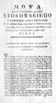 Mowa Jasnie Wielmoznego Jmci Pana Stokowskiego Podkomorzego i Posła Łęczyckiego od Prześwietnych Stanow Seymuiących do Examinowania Komissyi Skarbu Koronnego Delegowanego przy Relacyi z tegoż Examinu w Izbie Senatorskiey dnia 25. 8bris 1786. miana