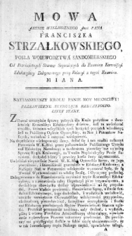 Mowa Jasnie Wielmoznego Jmci Pana Franciszka Strzałkowskiego, Posła Woiewodztwa Sandomierskiego od Prześwietnych Stanow Seymuiących do Examinu Kommissyi Edukacyiney Delegowanego przy Relacyi z tegoż Examinu. miana