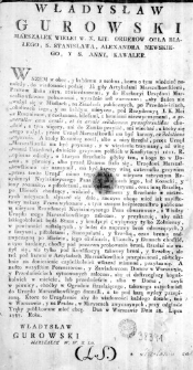 Władysław Gurowski Marszałek Wielki W. X. Lit: Ordarow Orła Białego, S. Stanisława, Alexandra Newskiego, Y S. Anny, kawaler - [inc.:] "Wszem w obec, y kazemu z osobna [...] do wiadomości podaię: Jż gdy Artykułami Marszałkowskiemi, Prawem Roku 1678. zatwierdzonemi [...]"