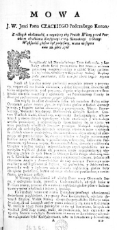 Mowa J. W. Jmci Pana Czackiego Podczaszego Koron: Z r&oacute;żnych okoliczności, a naywiecey aby Proiekt Wiary przed Proiektem obiaśnienia Konstytucyi 1764. Konwokacyi z Okazyi Większości głos&oacute;w był podpisany, miana na seymie dnia 22. 9bris 1766