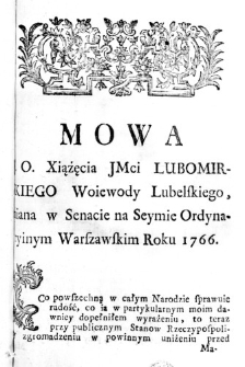 Mowa J. O. Xiążęcia JMci Lubomirskiego Woiewody Lubelskiego, miana w Senacie na Seymie Ordynaryinym Warszawskim Roku 1766.